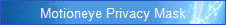 Motioneye Privacy Mask